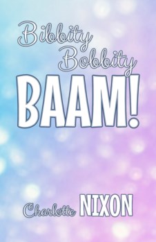 BIBBITY BOBBITY BAAM!
